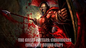 The Great Battles Chronicles (Vikentiy Sound Clip) (2016)