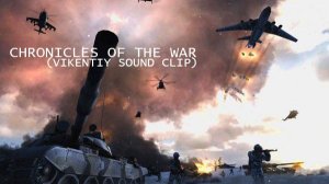 Chronicles Of The War (Vikentiy Sound Clip) (2016)