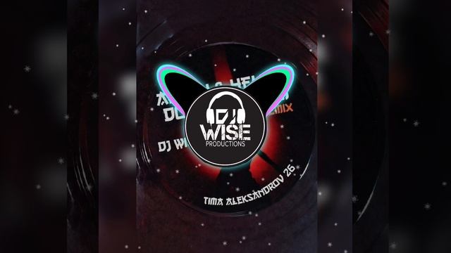 ARASH & HELENA — Dooset Daram (Dj Wise — Тима Александров 26)