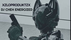 XZLOPRODUKTZX DJ CHEH ENERGIZED
