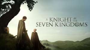 Сериал Рыцарь семи королевств – 1 сезон 3 серия / A Knight of the Seven Kingdoms