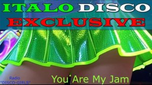 DISCO-GIRLS - You Are My Jam  / Italo Disco New Generation / New Eurodisco / Italo Dance Party