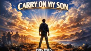 Sonic Music - Carry On My Son