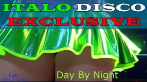 DISCO-GIRLS - Day By Night  / Italo Disco / Eurodisco / Italo Disco New Generation / ДИСКОТЕКА - 80х