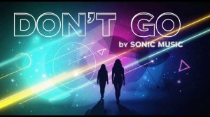 Sonic Music - Don’t Go