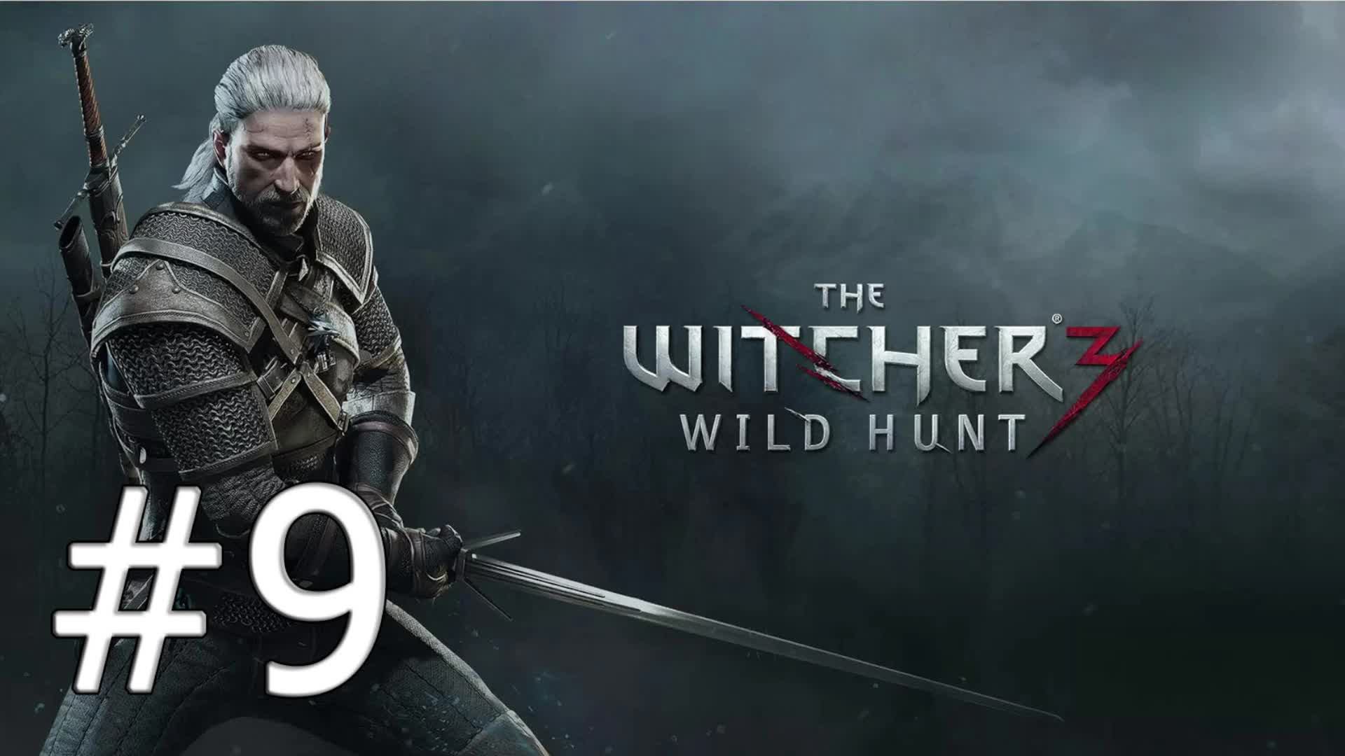 Ведьмак 3 Дикая Охота #9 смотреть онлайн