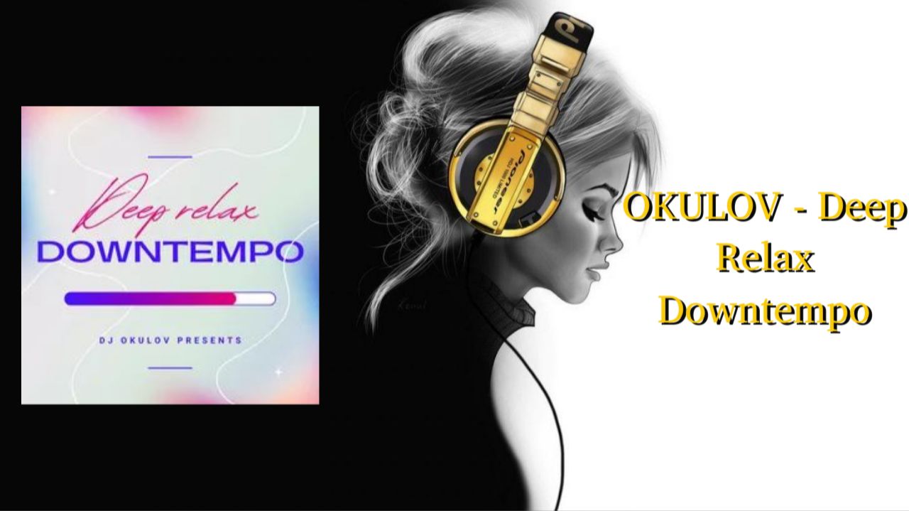 OKULOV — Deep Relax Downtempo
