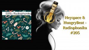 Heyspace & HungryBeat - Radiophonika #205