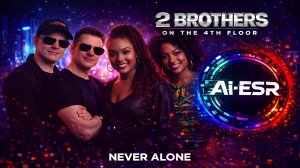 2 Brothers On The 4th Floor - Never Alone (AI-ESR Cover)