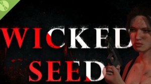 WICKED SEED # 6 прохождение