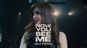Isla Fisher (Now You See Me, 2013)