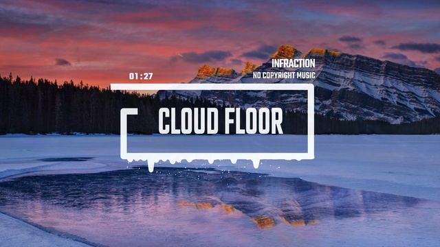 Motivational Inspirational Post Rock by Infraction [No Copyright Music] ⧸ Cloud Floor
