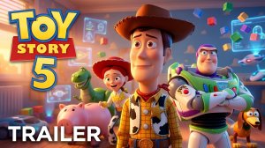 ИСТОРИЯ ИГРУШЕК 5 (Трейлер 2026)