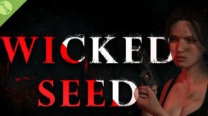 WICKED SEED # 7 прохождение