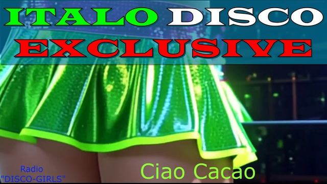 DISCO-GIRLS — Ciao Cacao / Итало Диско / Евродиско / Дискотека 80-х / New Italo Disco / ДИСКО 80 DISCO-GIRLS — Ciao Cacao / Итало Диско / Евродиско / Дискотека 80-х / New Italo Disco / ДИСКО 80