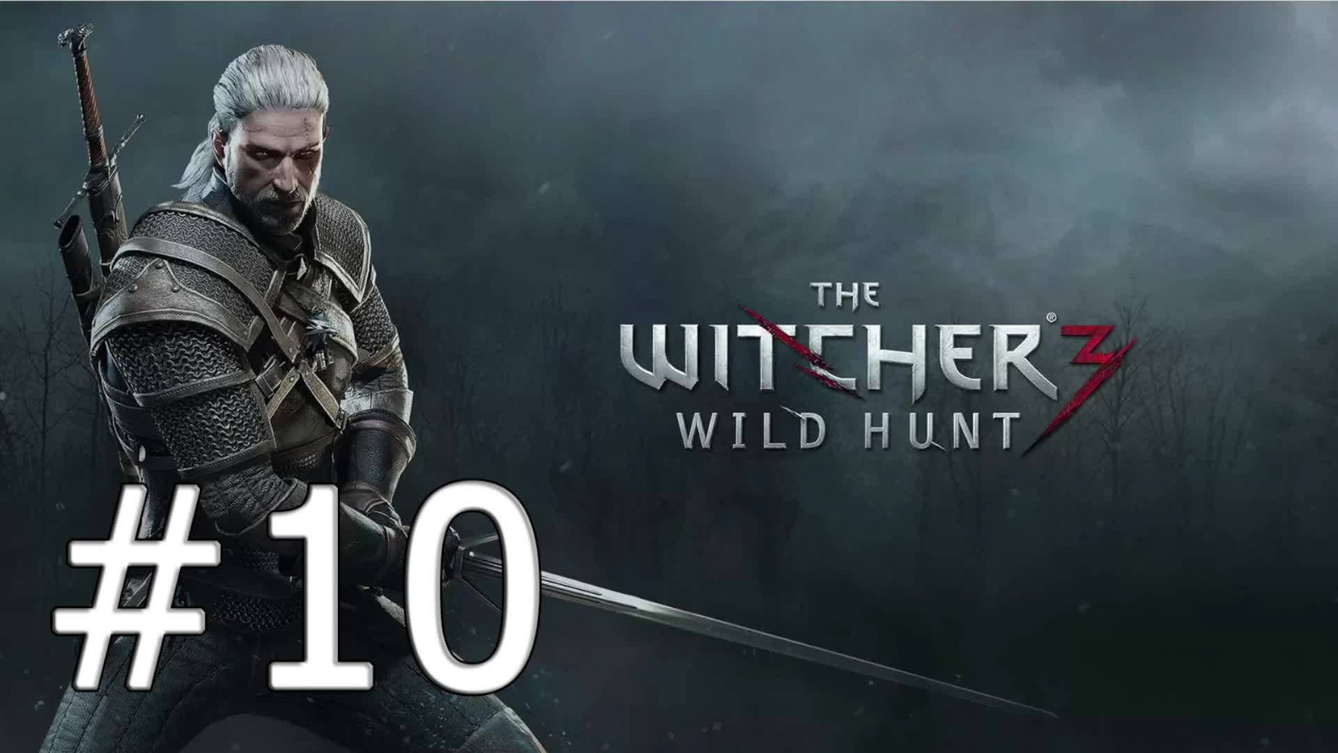 Ведьмак 3 Дикая Охота #10 смотреть онлайн