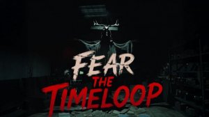 Fear the Timeloop. Прохождение игры. ч. 1