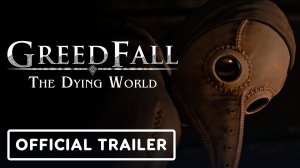 GreedFall: The Dying World - Official Preorder Trailer