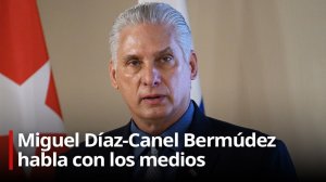 Miguel Díaz-Canel responde a las preguntas de los medios (VERSIÓN COMPLETA)
