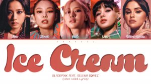 BLACKPINK, Selena Gomez Ice Cream (Перевод на русский) (Color Coded Lyrics)