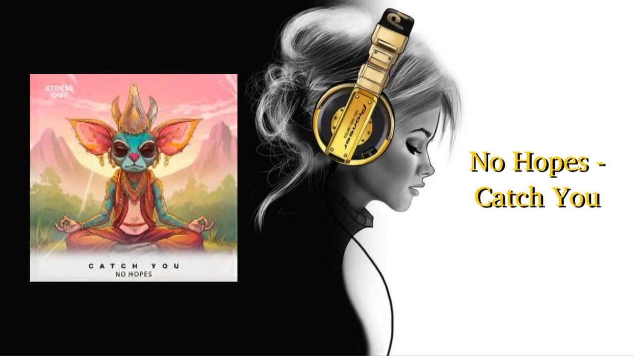 No Hopes — Catch You