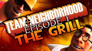 Team Neighborhood - Episode 1 - The Grill