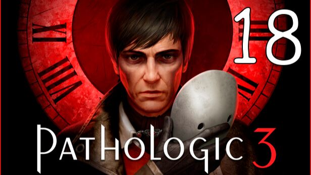 Прохождение Pathologic 3 #18 Финал. Все концовки смотреть онлайн