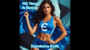 MC Yama ft Ristina - Eurodance 4 Life