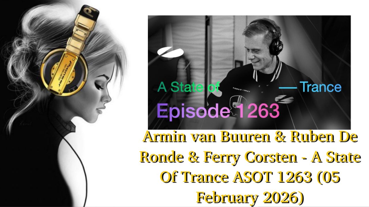 Armin van Buuren & Ruben De Ronde & Ferry Corsten — A State Of Trance ASOT 1263 (05 February 2026)