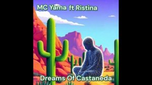 MC Yama ft Ristina - Dreams Of Castaneda