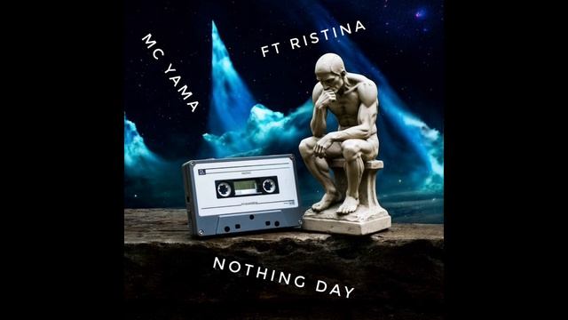 MC Yama ft Ristina — Nothing Day