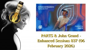 PARTS & John Grand - Enhanced Sessions 837 (06 February 2026)