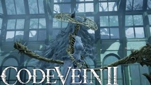 CODE VEIN II  ◉ Прохождение ➤ Часть: 6 ➤ Жница Холли.