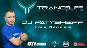 ✅DJ PATYSHEFF - Trancelife vol.306 (LIVE STREAM)