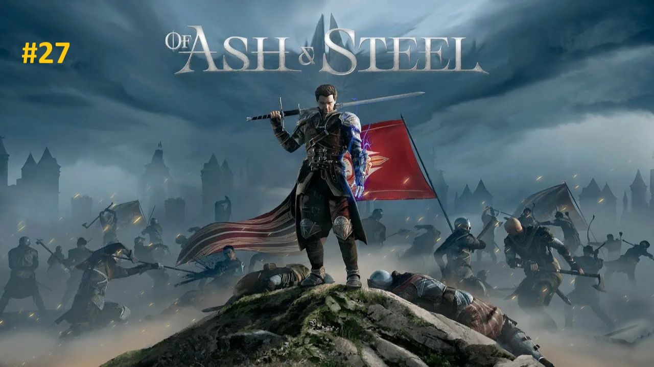 Of Ash and Steel. Прохождение. #27. (Максимальная сложность)