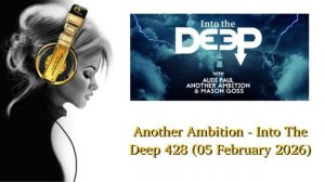Another Ambition - Into The Deep 428 (05 February 2026)
