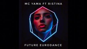 MC Yama ft Ristina - Future Eurodance