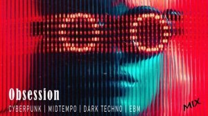 Dark Techno / EBM / Industrial Bass Mix 'Obsession'