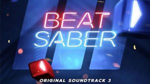 Скачать саундтрек Beat Saber Original Soundtrack Vol.3. Прохождение.