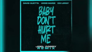 Joel Corry - Baby Don't Hurt Me (Remix 2023)