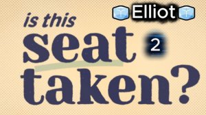 Все тяжелее и тяжелее!|is tnis seat taken 1|*🧊Elliot🧊*