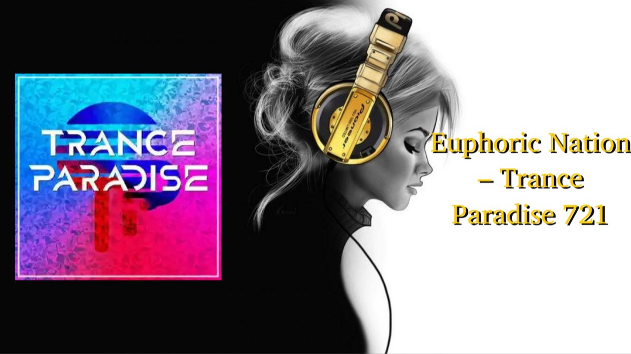 Euphoric Nation – Trance Paradise 721 смотреть онлайн