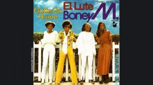Boney M. - El Lute, 1979 El Lute_ Gotta Go Home (papamoski balakovo)
