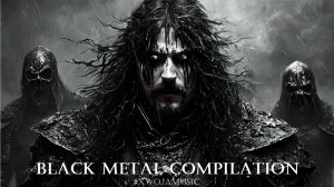 🌲Black Metal Compilation | #XWOJAMUSIC | ХВОЯ ПОДКАСТ