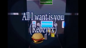 All I want is you
(Rebzyyx)