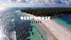 DEEP HOUSE RESORT 2026 / 03 - МУЗЫКА ВАШЕГО ЛЕТА, ПОГРУЖЕНИЕ 365 ДНЕЙ В ГОДУ! #дипхаус #релакс #лето