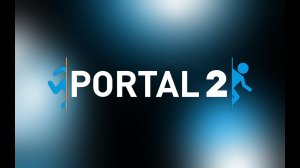 Portal 2 - Часть: 1