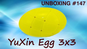 Unboxing №147 YuXin Egg 3x3. Обзор