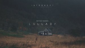 Notan Nigres - Lullaby | Introvert EP (Audio).mp4