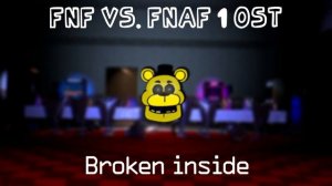 FNF Vs. FNaF 1 - OST - (Broken Inside).